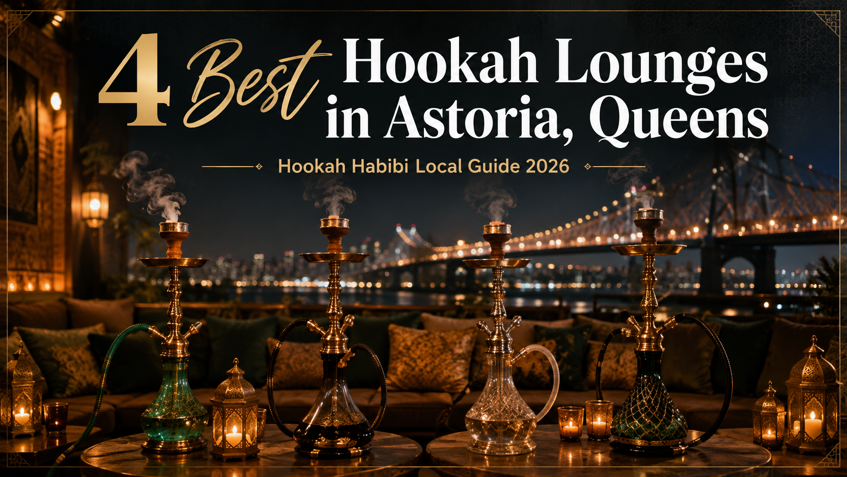 Four best hookah lounges in Astoria Queens featured in the Hookah Habibi 2026 local guide